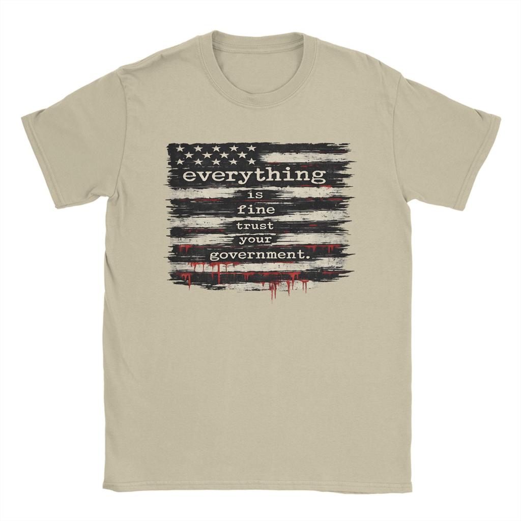Everything Is Fine Trust Your GovernUnisext TShirt for Unisex  Pure Cotton Tee Shirt Crew Neck Short Sleeve T Shirt Plus Size Clothes