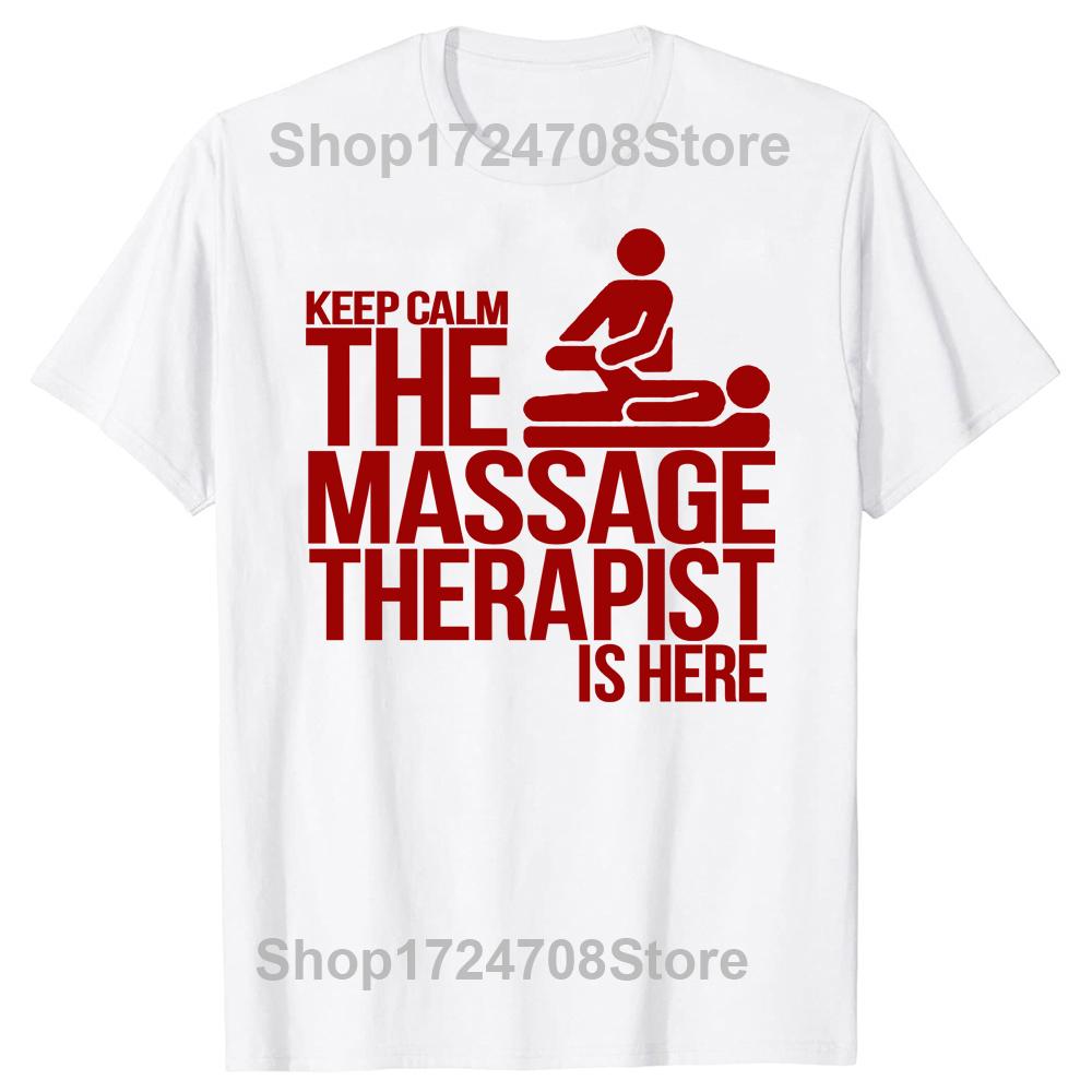 New Keep Calm The Massage Therapist Is Here Funny T Shirts Men Streetwear Summer Harajuku Short Sleeve O Neck Black T-Shirt