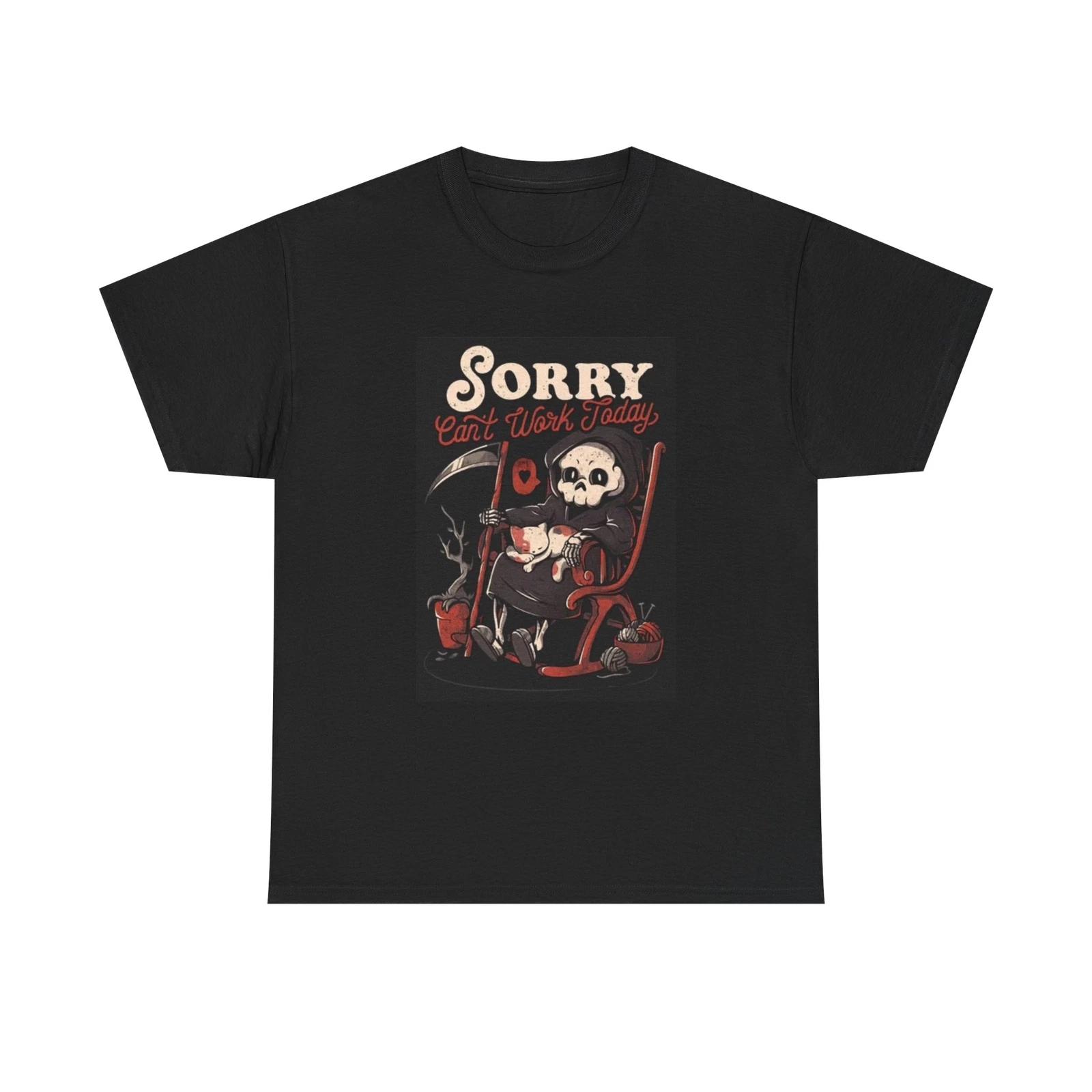 Men s and Women s T-shirts Sorry Cant Work Today S