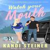 Watch Your Mouth by Kandi Steiner Paperback Book 9781408749661