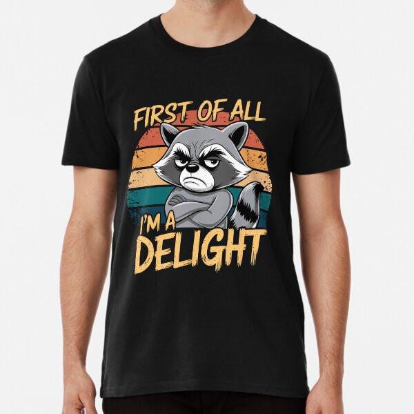 

Funny Raccoon First Of All I m a Delight T-Shirt S-5XL Best T-Shirt M