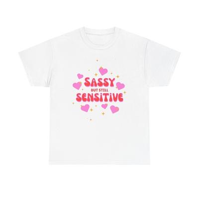 Sassy But Still Sensitive T-Shirt Men's Women's Heavy Cotton Tee NEW GIFT