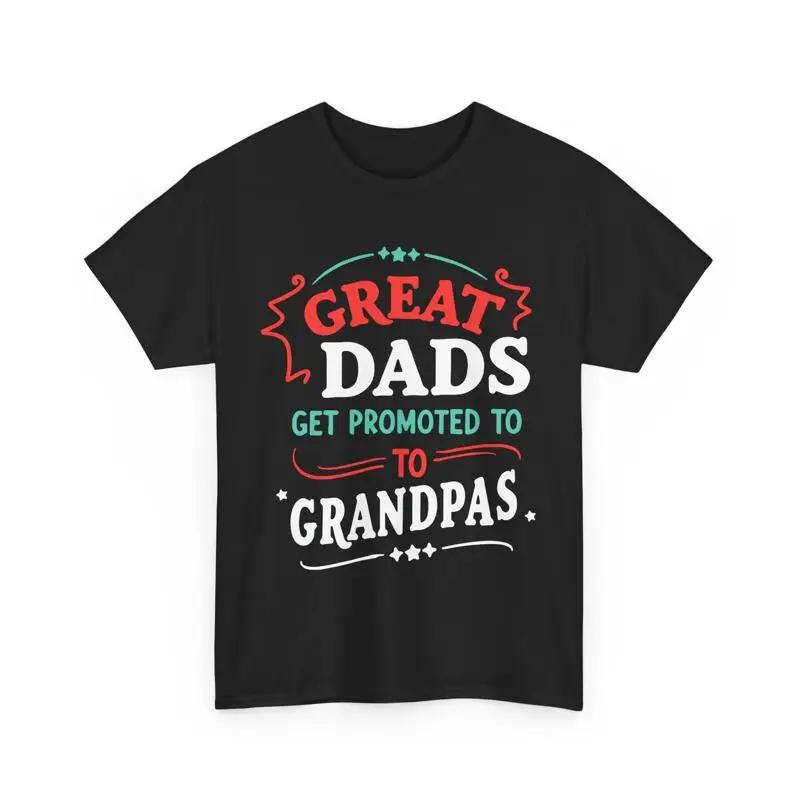 Great Dads Get Promoted to Grandpas T Shirt Funny Grandpa Dad S