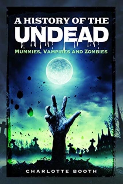 Buch A History of the Undead : Mummies, Vampires and Zombies