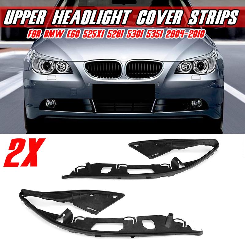 

A Pair Car Upper Headlight Cover Strips For BMW E60 525xi 528i 530i 535i 2004-2010 Front Headlight Sealing Gasket 63126934511 Pair