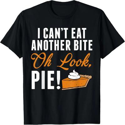 Can't Eat Another Bite Oh Look Pie Funny Thanksgiving T-Shirt