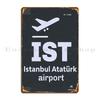 Ist Istanbul Ataturk Airport Black New Tag Metal Plaque Poster Cinema Wall Decor Personalized Cave Rusty Tin Sign Poster