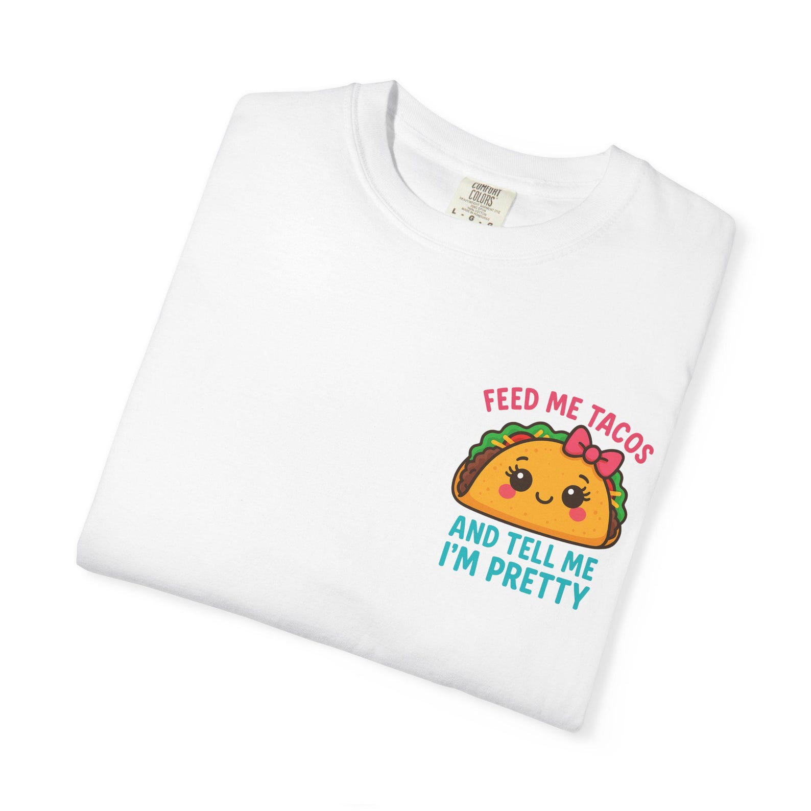 Feed Me Tacos And Tell Me I m Pretty T-shirt | Cute Taco Graphic Tee S