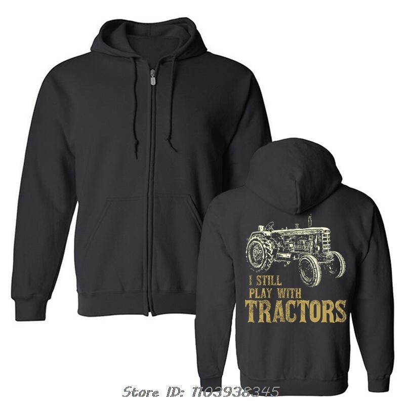 Funny I Still Play With Tractors Unisex Pullover Hoodie Farmer Farm zip up Jacket Cotton Streetwear Fashion Oversized Sweatshirt