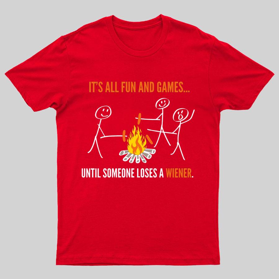 Funny It's All Fun And Games Until Someone Loses A Wiener Graphic Printing 100% Cotton Summer Casual Cool Loose T-Shirt