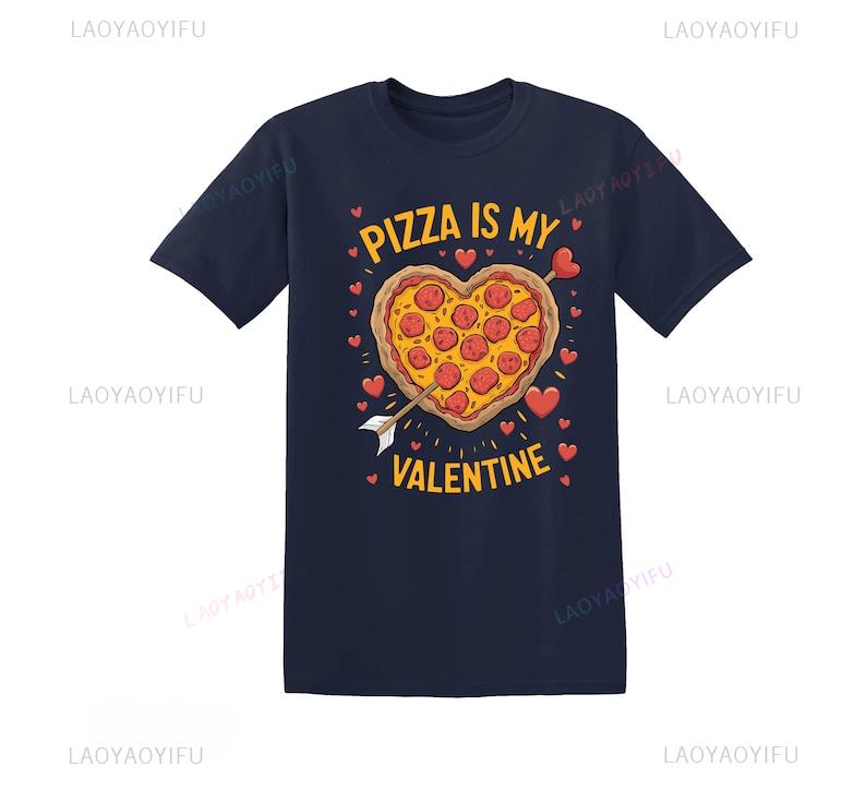 Pizza Is My Valentine Cotton Graphic Tshirt Funny Valentines Day Shirt Valentines Day Shortsleev Pizza Lover Gift Clothes