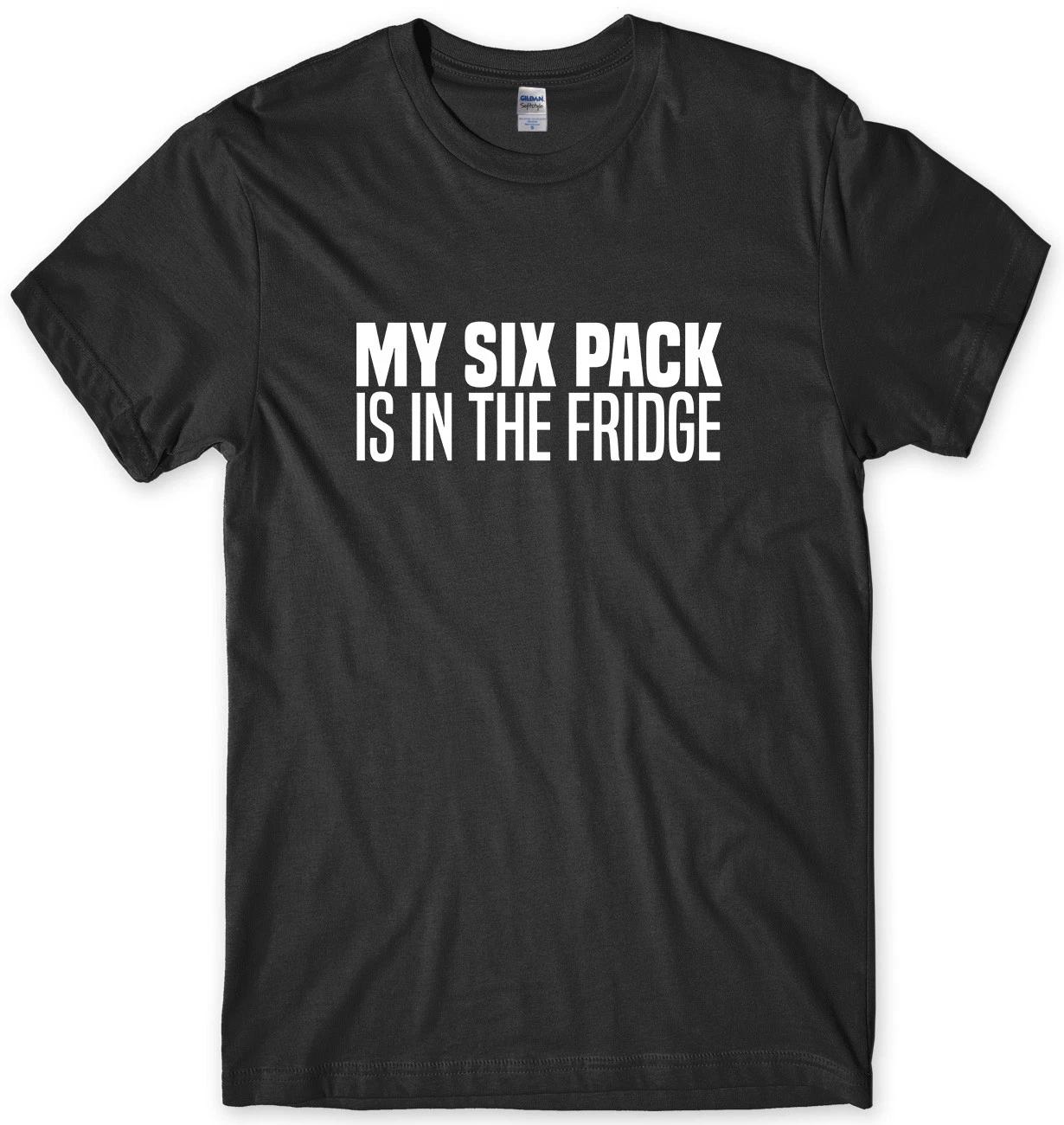 My Six Pack Is In The Fridge Mens Funny Unisex T-Shirt 4XL