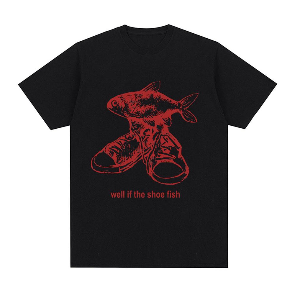Wll If The Shoe Fish Funny Meme T Shirts Men Women Clothing Fashion Harajuku T-shirts Oversized Cotton Casual T-Shirt