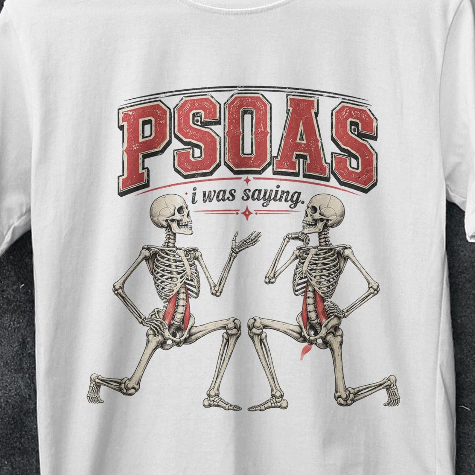 Psoas i was saying, psoas i was saying shirt, Massage Therapist Shirt, Psoas, Funny Massage shirt, Stretched skeleton, pelvic floor muscle L