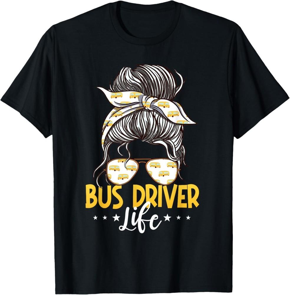 Bus Driver Life Messy Bun Bus School Bus Driver T-Shirt Unisex T-Shirt L