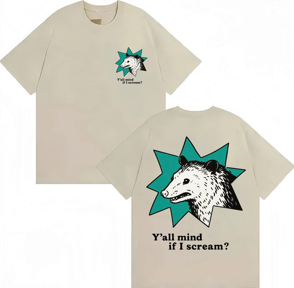 Funny Possum Yall Mind If I Scream Meme Graphic T Shirt Unisex Women Fashion Humor Tshirt Loose Cotton Casual Tshirts Streetwear