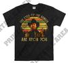 The Eyes Of The Ranger Are Upon You Vintage Men Unisex T Shirt, T-shirt, Tshirt MO469