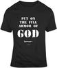Put On The Full Armor Of God Ephesians 6 T-shirt