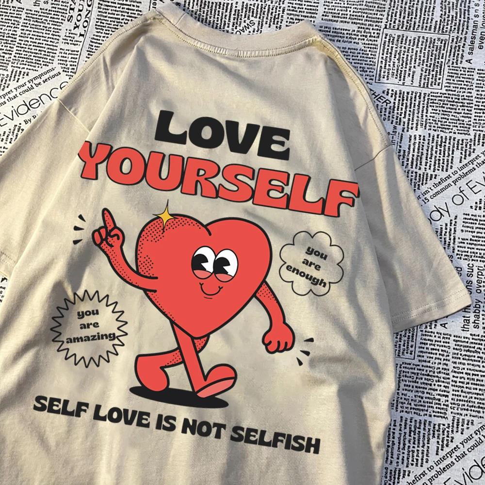 Self Love Is Not Selffish,Love Ourself Men T-Shirts Couple Sweat T-Shirt Fashion Casual T Shirts Vintage Tee Clothes T Shirts