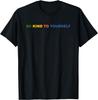 Sei nett zu dir selbst Spruch T-Shirt