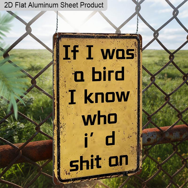 2D Flat 1pc Funny Sarcastic Humor Aluminum Decoration Plaque, "If I Was A Bird" Lettering Sign, Garage Decor, Bar Decor, Patio Decor, Perfect Gift