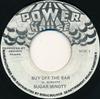 7inch Record SUGAR MINOTT  Buy Off The Bar NONE Power House 1984 Jamaica Reggae Ska  Dub Used