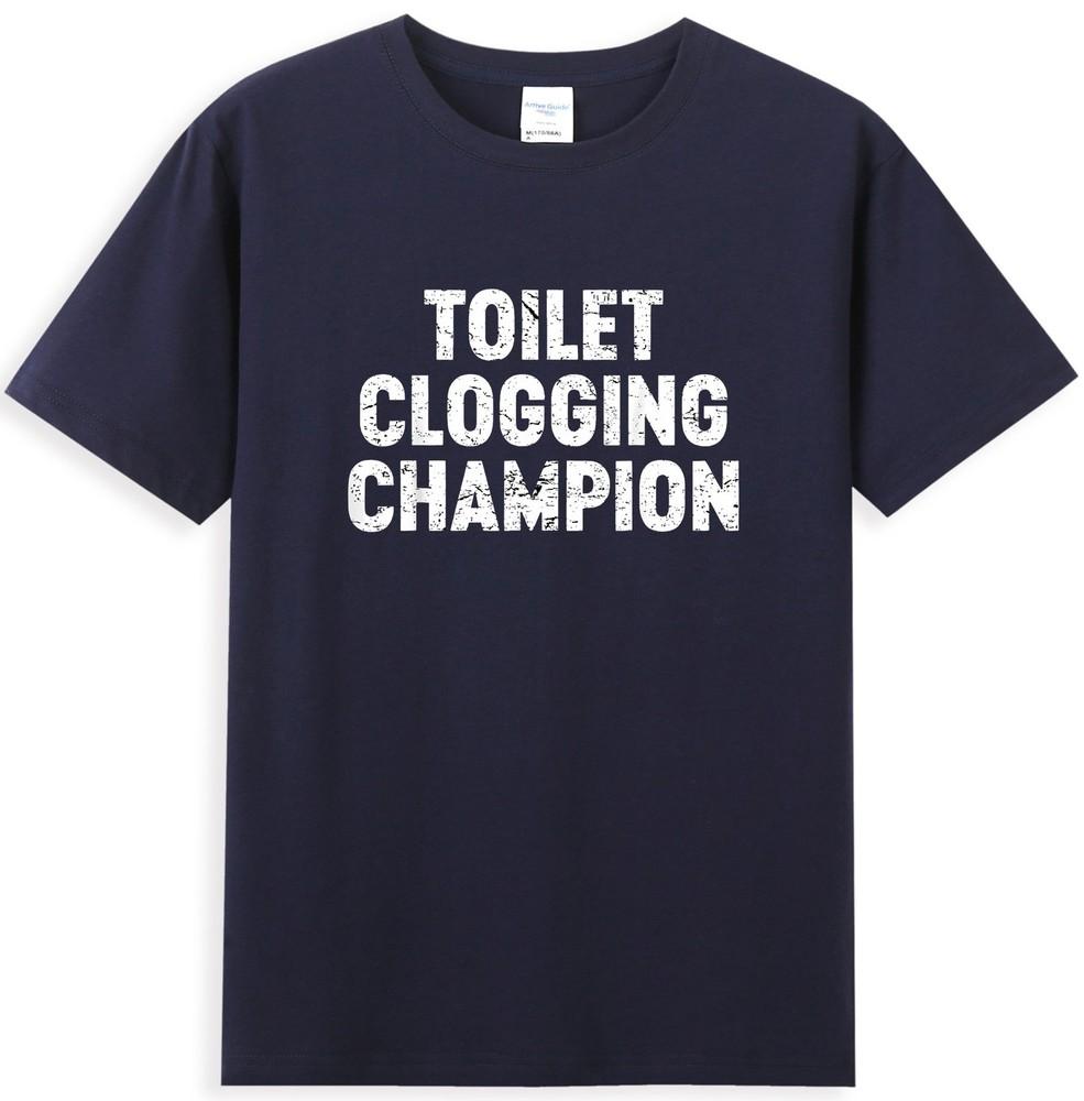 Toilet Clogging Champion Funny Sarcastic Quote TShirt S