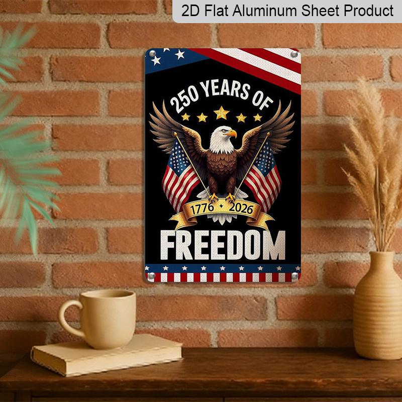 2D Flat, 1pc "250 Years of Freedom 1776-2026" Aluminium Sign - 8"x12" Patriotic Bald Eagle & USA Flag Decor, Perfect for America 250th Anniversary