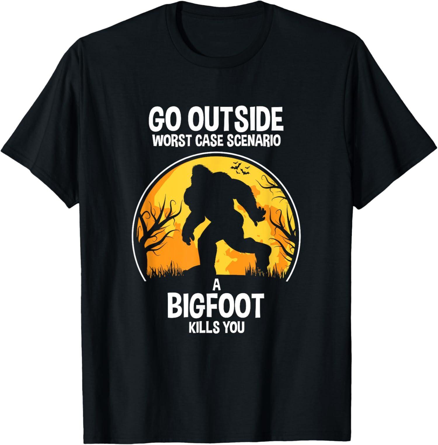 NEW LIMITED Go Outside Worst Case Scenario A Bigfoot Kill You T-Shirt XXXXL