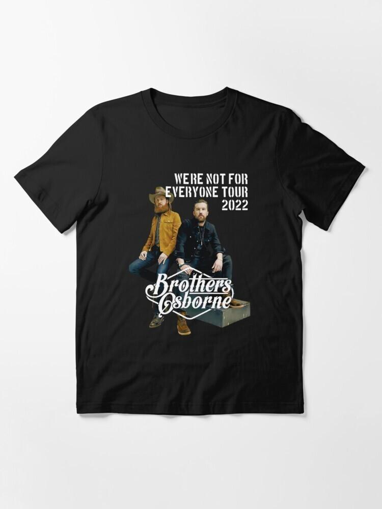 

New BROTHERS OSBORNE WE RE NOT FOR EVERYONE Cotton Unisex S-5XL Shirt RR44_96 Unisex T-Shirt XL