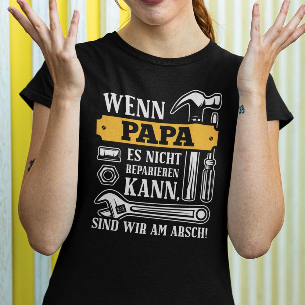 

If Dad / Grandpa Can t Fix It We re Fucked Ladies Sayings T-Shirt XL