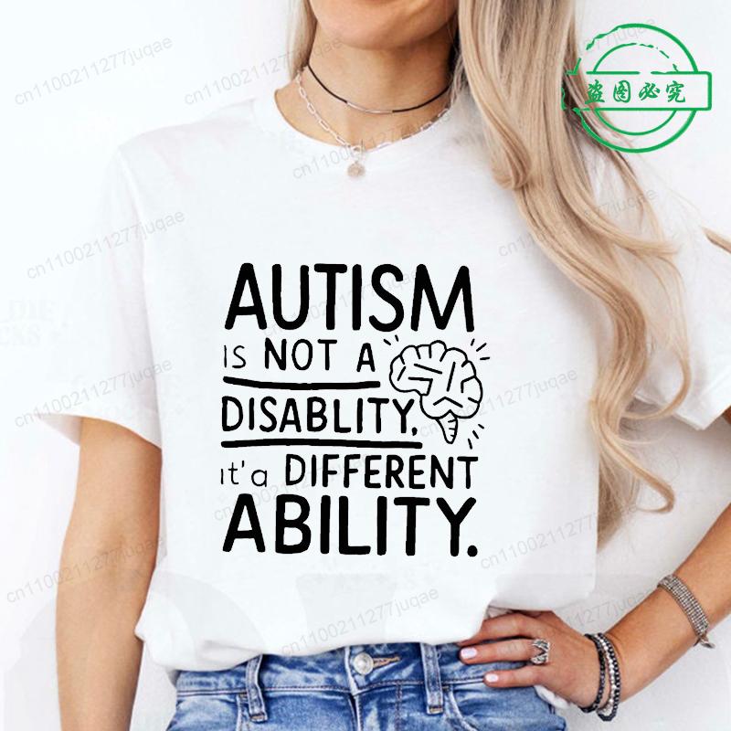 Women Autism It's Not A Disability It's A Different Ability Fashion Casual Short Sleeve T-shirt Graphic Tshirts Women T Shirts