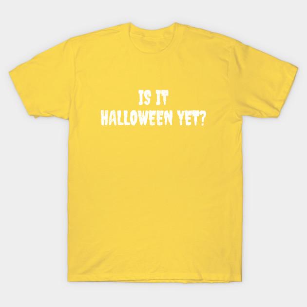 

Unisex Fashion TShirt Is It Halloween Yet Print TShirt Plus Size S-5XL T-Shirt 100%Cotton Tops O Neck Short Sleeve Tees XXL жовтий