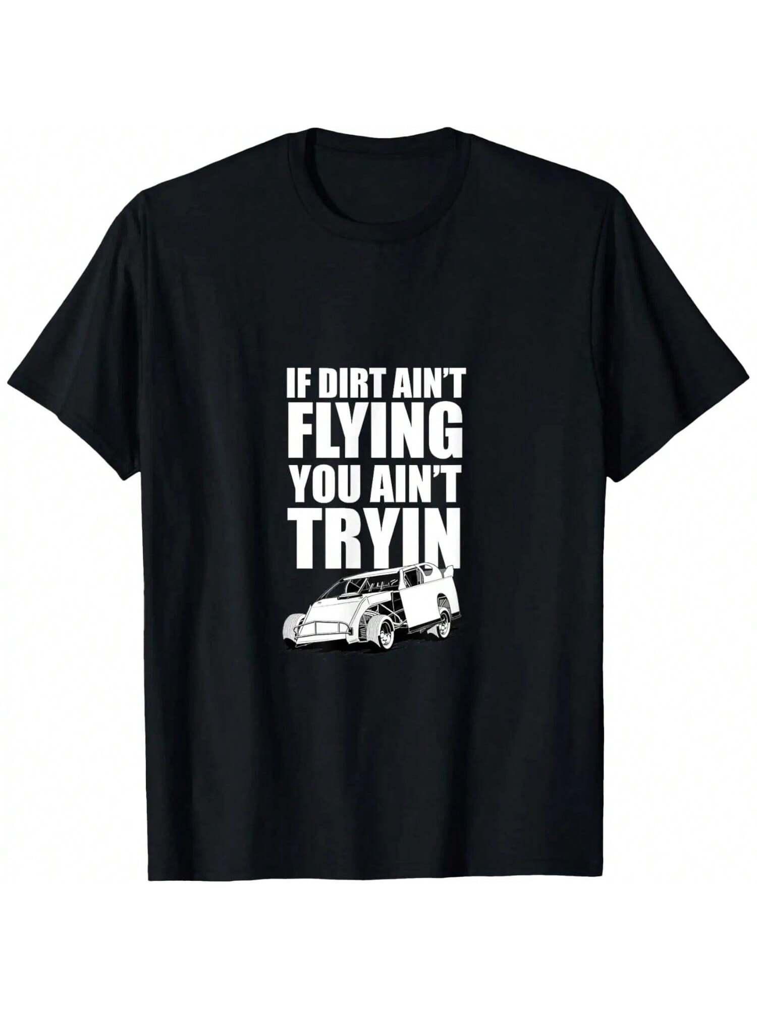 

IF DIRT AIN T FLYIN YOU AIN T TRYIN , Dirt Track Racing T-Shirt XXXXXL