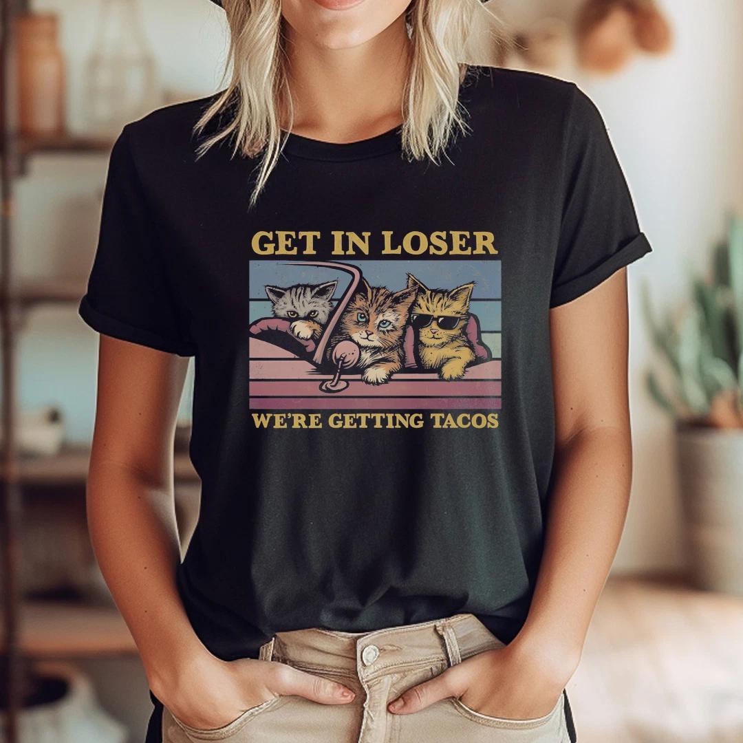 Get In Loser- We Re Getting Tacos Again T-Shirt S