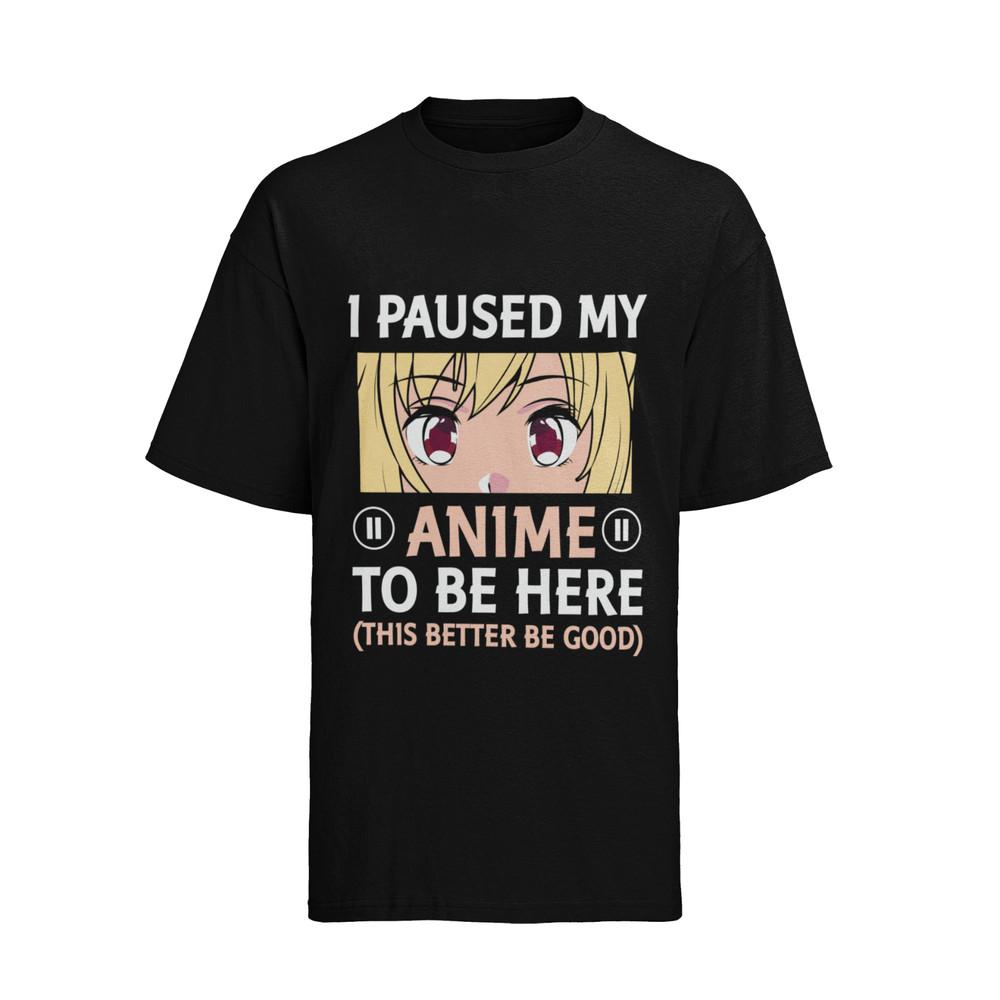 I-Paused-My-Anime-To Otaku Kawaii Cosplay Anime Herren Shirt  Baumwolle