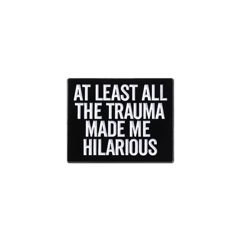 

ПО КРАЙНЕЙ МЕРЕ ВСЯ ЭТА ТРАВМА СДЕЛАЛА МЕНЯ ВЕСЕЛЫМ Эмалевые Значки На Заказ Оставайтесь Оптимистом Броши Значки на Лацкан Ювелирные Изделия Подарок для Друзей