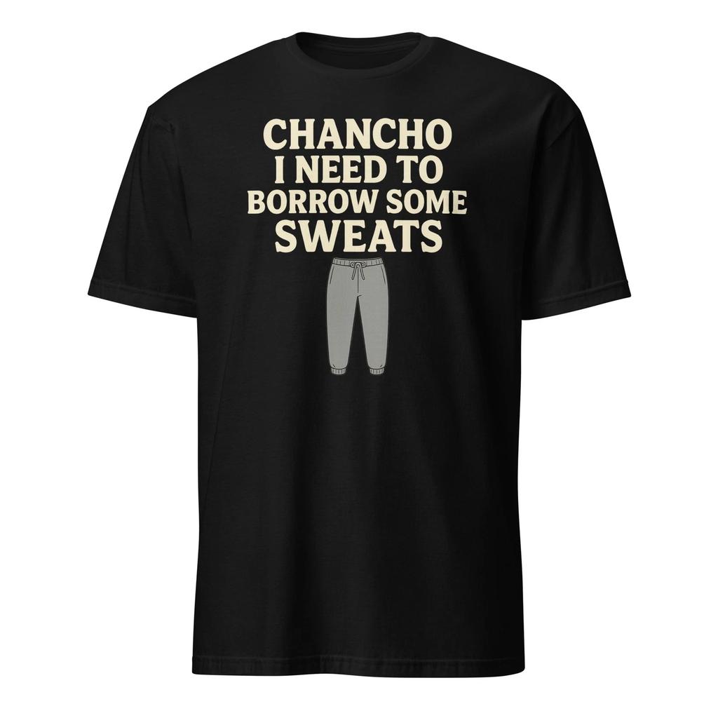 Chancho I Need To Borrow Some Sweats - Nacho Libre Quote Unisex T-Shirt