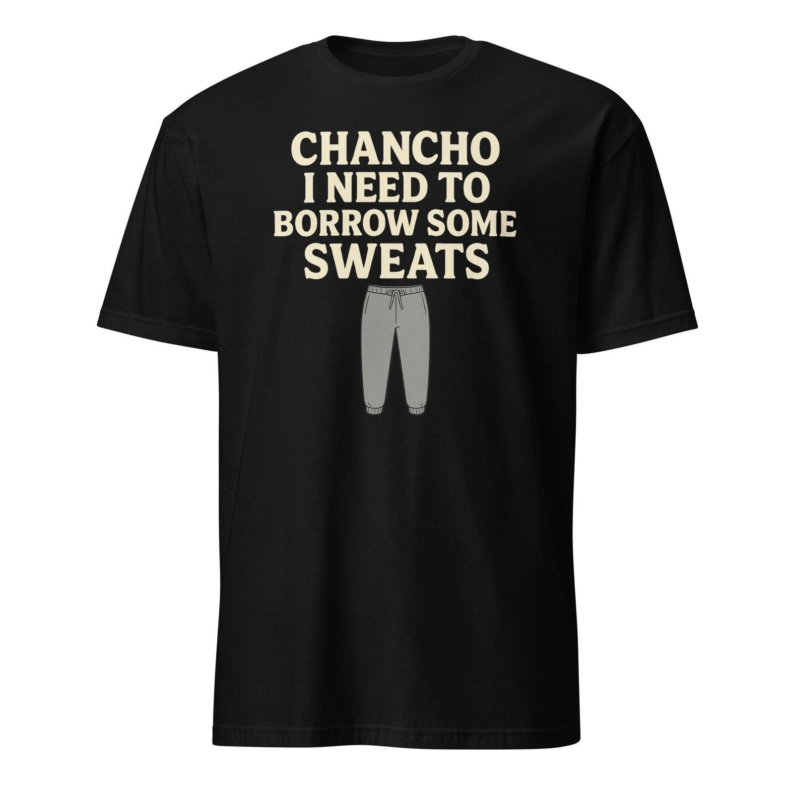Chancho I Need To Borrow Some Sweats - Nacho Libre Quote Unisex T-Shirt S