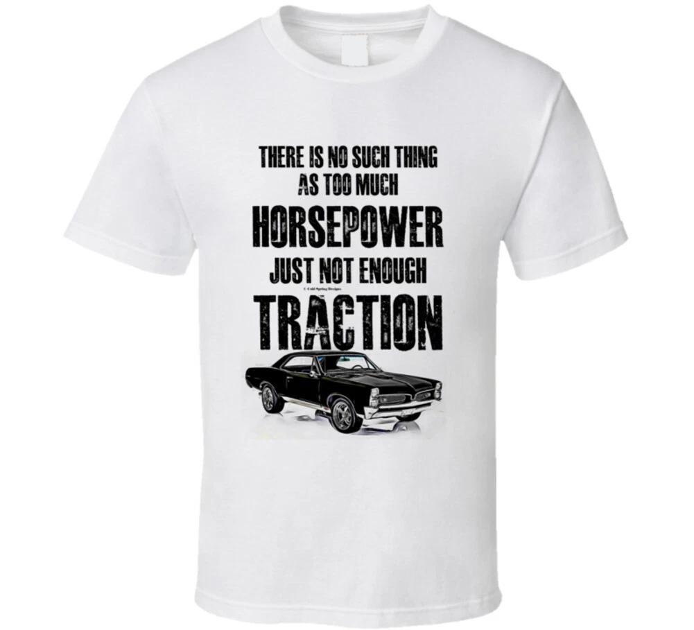 

G T 0 No Such Thing As Too Much Horsepower Just Not Enough Traction Funny Gift T S