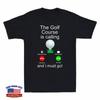 The Golf Course Is Calling and I Must Go Funny Men's T-Shirt Cotton Black Tee