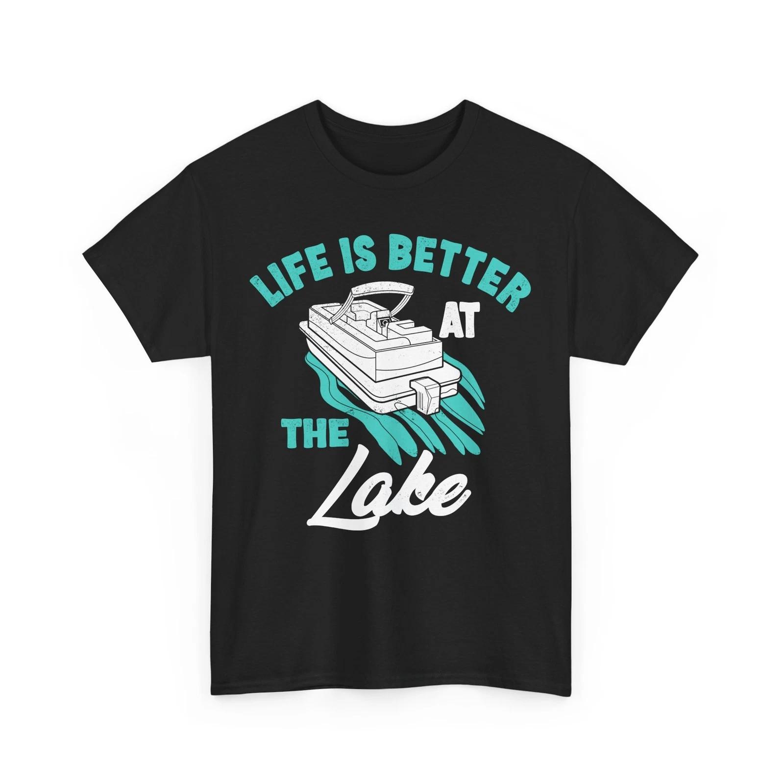 Lake Shirt, Life Is Better At The Lake Boating Lovers Boater T-shirt 4XL