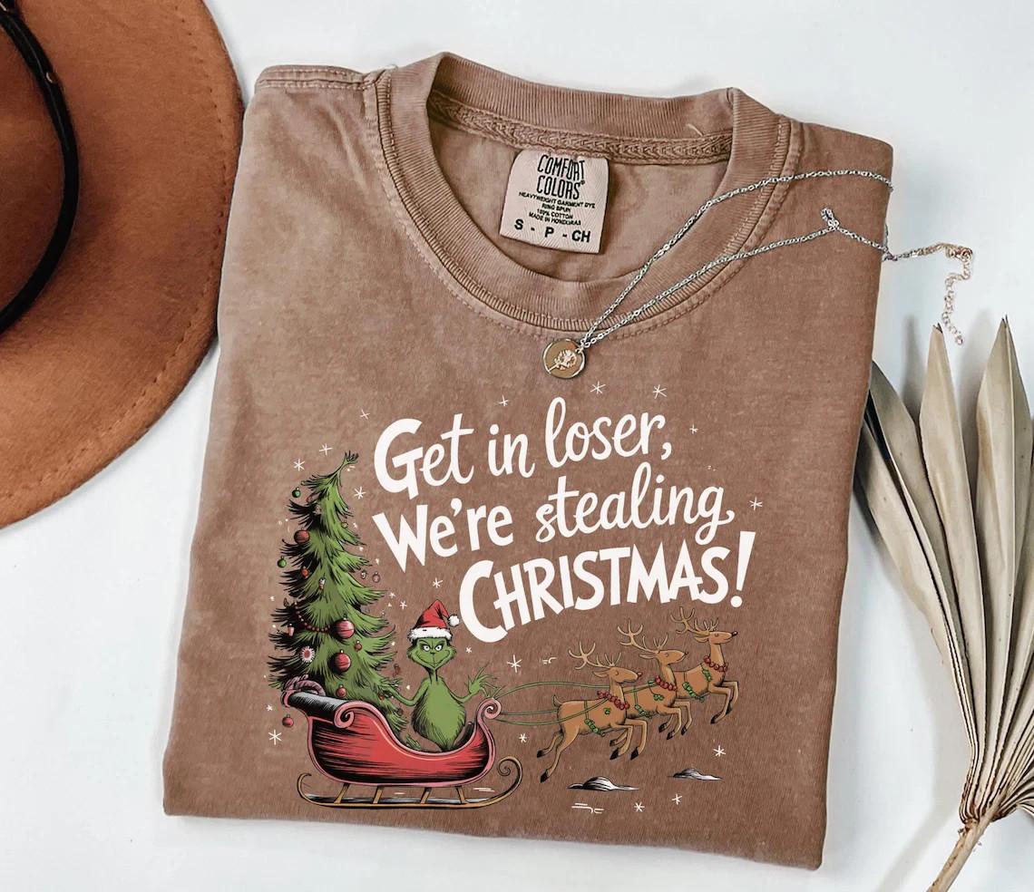 Comfort Colors Get in Loser We re Stealing Christmas Shirt Funny Christmas Shir M