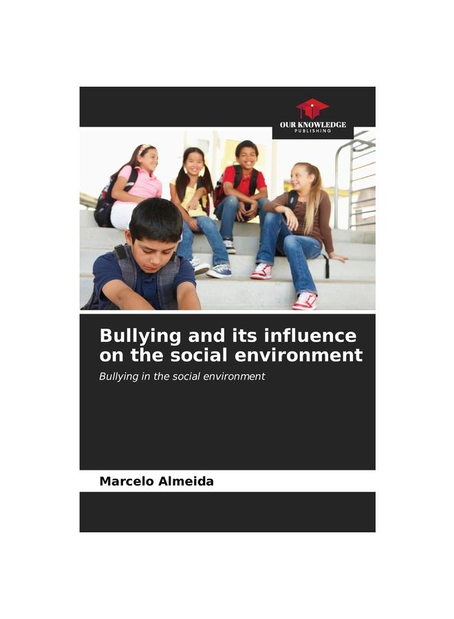 The Bullying and Its Influence On the Social Environment Book