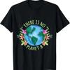 There Is No Planet B Save Mother Earth Love Environunisext T Shirt