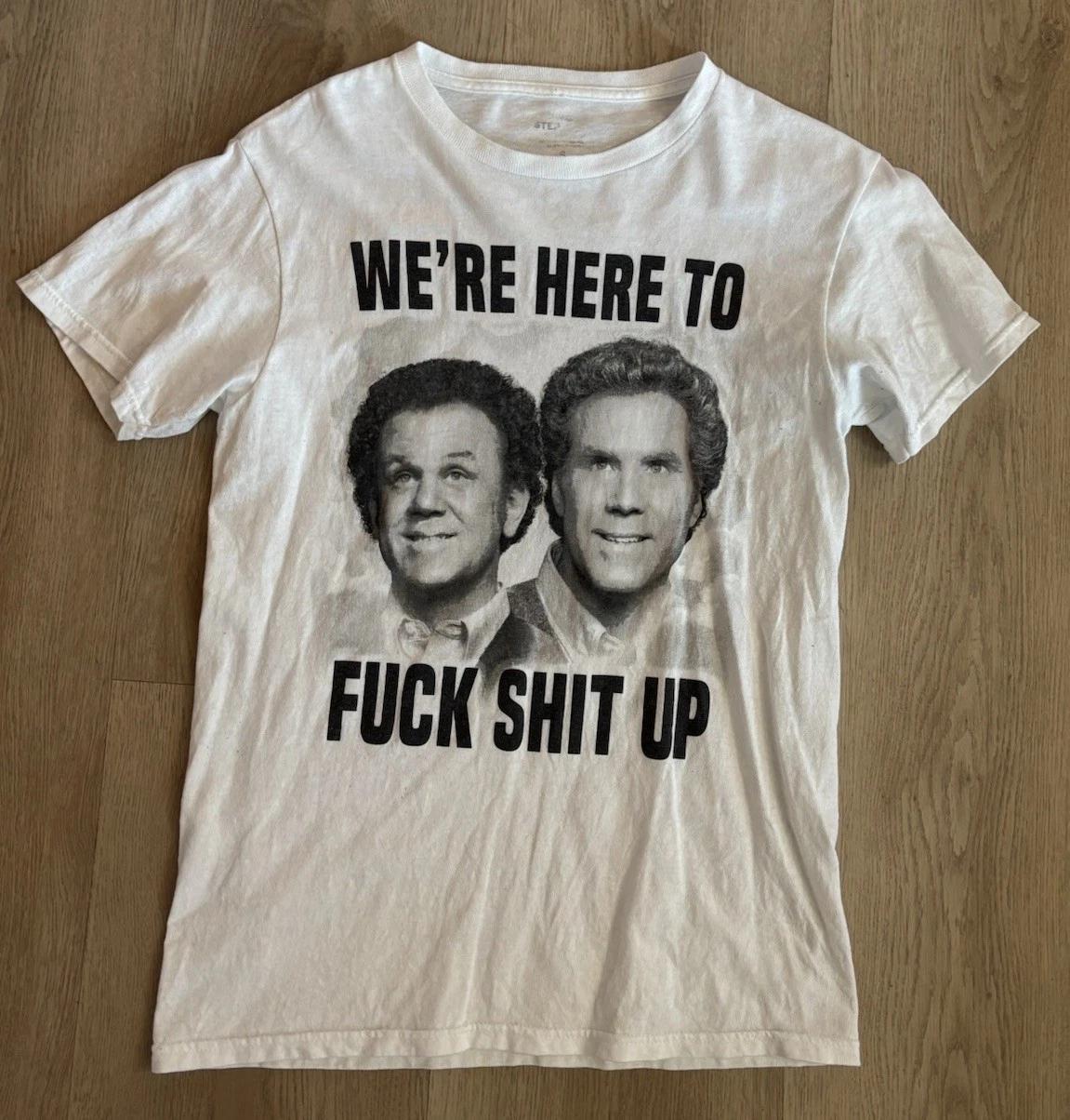 

Official Step Brothers We re here to F*** S*** Up 100% Cotton T-shirt Mens Tees Top Adult Small White GUC 4XL