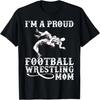 I'm A Proud Football Wrestling Mom T-Shirt