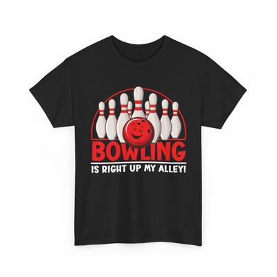 Bowling T-Shirt, Bowling Is Right Up My Alley Bowling Lovers Bowler Shirt