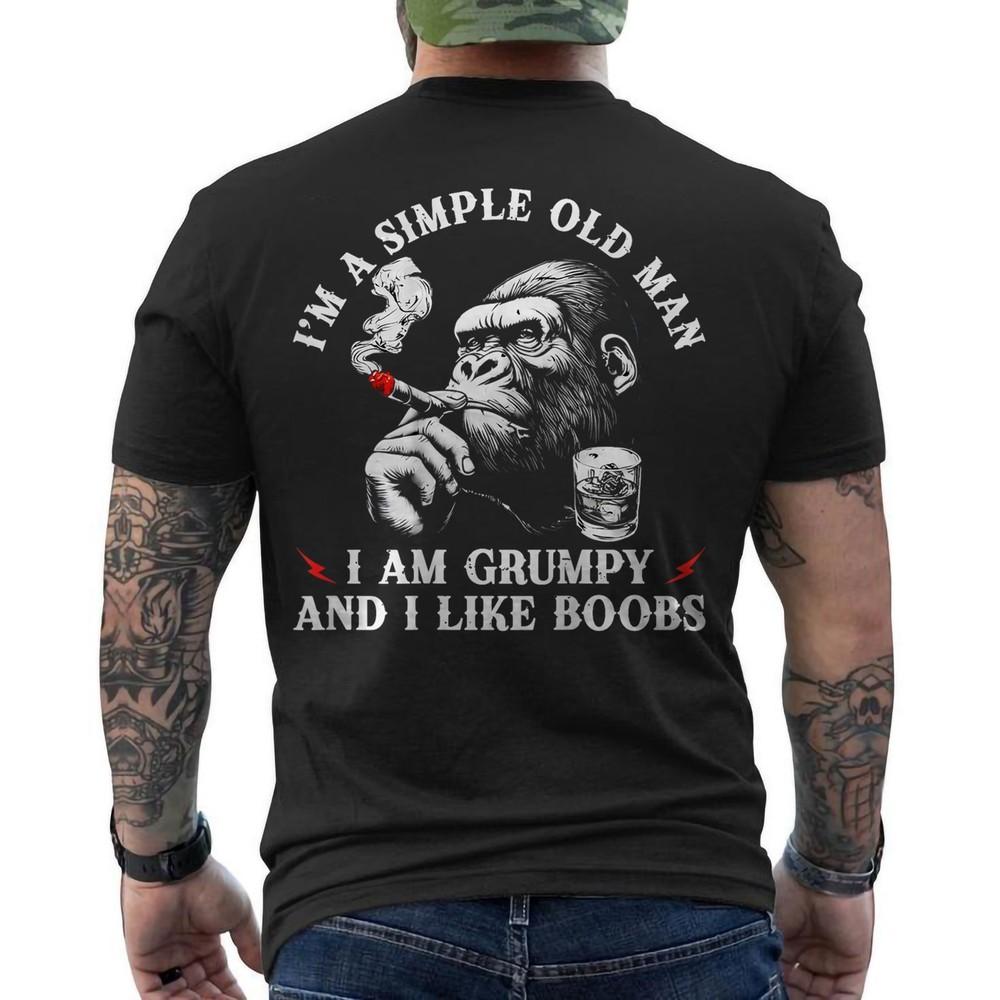 I#039;m A Simple Old Man I Am Grumpy and I Like Boobs Funny Monkey ON BACK TShirt Unisex T-Shirt XXL