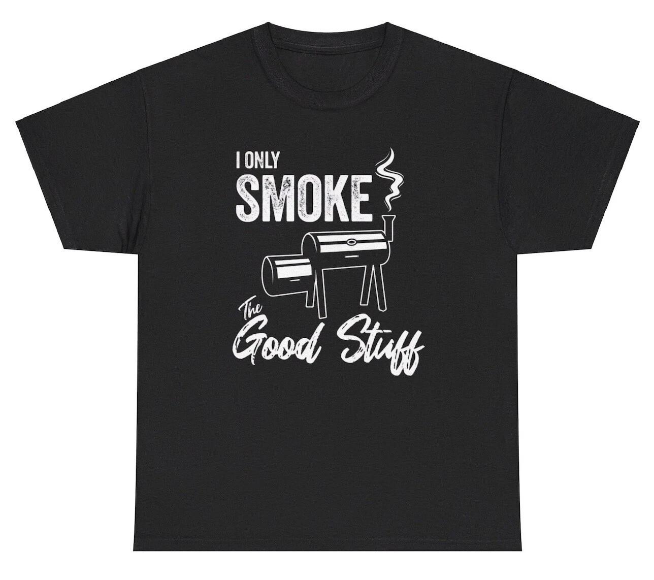 I Only Smoke The Good Stuff T Shirt Funny Chef Grilling Cook Food Lover Tee XL